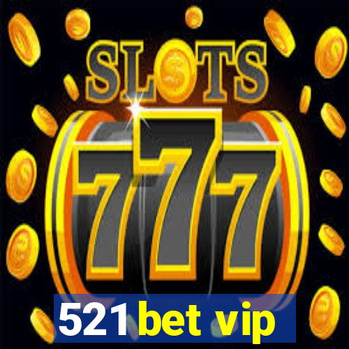 521 bet vip